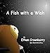 A Fish with a Wish by 
