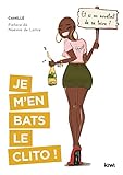 Je m'en bats le clito !: Et si on arrêtait de se taire ?