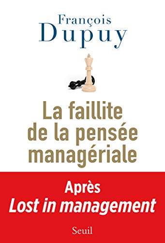 La Faillite de la pensée managériale. Lost in management, vol. 2 La Faillite de la pensée managériale. Lost in management, vol. 2