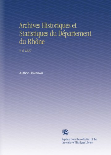 Archives Historiques et Statistiques du Département du Rhône: V. 6 1827