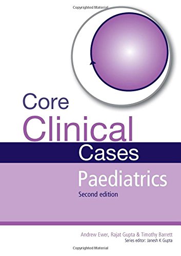 CORE CLINICAL CASES PAEDIATRICS: A problem-solving approach