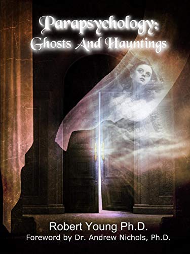 Parapsychology: Ghosts and Hauntings