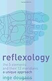 Image de Reflexology: The 5 Elements and their 12 Meridians: A Unique Approach