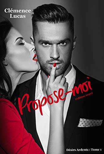 Télécharger Propose-moi: édition 2020 (Désirs Ardents t. 1) Gratuit