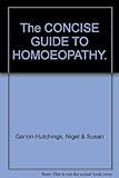 Image de The Concise Guide to Homoeopathy: An Introduction to the Understanding and Use of Homoeopathy