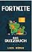 Produktbild Fortnite: Das Quizbuch von Rette die Welt über den Todessturm bis zum Global Game Award