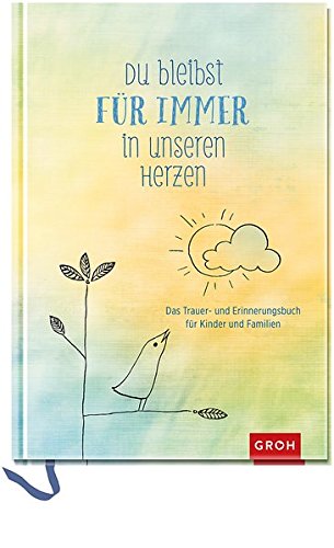 Download Du bleibst für immer in unseren Herzen: Das Trauer- und Erinnerungsbuch für Kinder und Familien (GROH Erinnerungsalbum) Download Du bleibst für immer in unseren Herzen: Das Trauer- und Erinnerungsbuch für Kinder und Familien (GROH Erinnerungsalbum)
