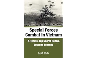 Special Forces Combat in Vietnam: A-Teams, Top Secret Recon, Lessons Learned
