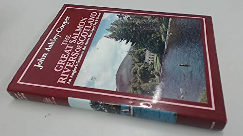 The Great Salmon Rivers of Scotland: An Angler's Guide to the Rivers Dee, Spey, Tay and Tweed livre