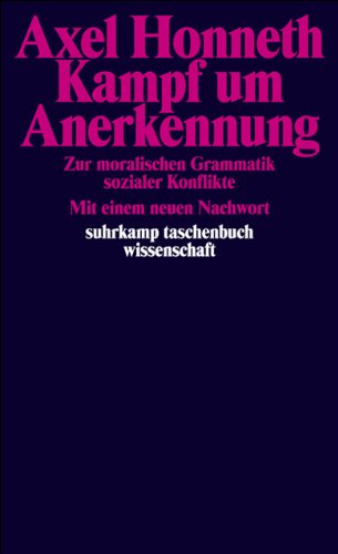 Kampf um Anerkennung: Zur moralischen Grammatik sozialer Konflikte (suhrkamp taschenbuch wissenschaft)