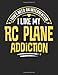 Produktbild I Don't Need an Intervention I Like My RC Plane Addiction: 8.5x11 Funny RC Plane Notebook Journal Gift for Men Women Boys and Girls