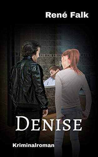 Denise (Denise Malowski und Tobias Heller ermitteln 11) Denise (Denise Malowski und Tobias Heller ermitteln 11)