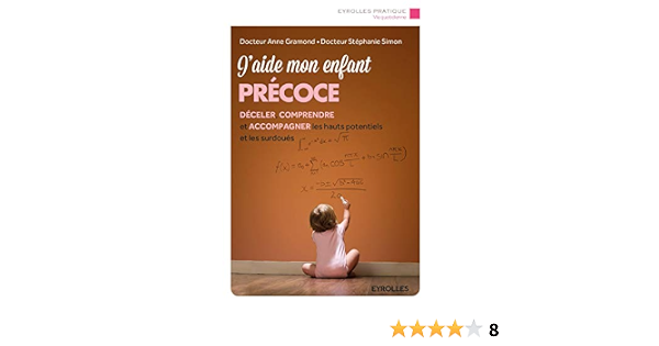 Amazon Fr J Aide Mon Enfant Precoce Deceler Comprendre Et Accompagner Les Hauts Potentiels Et Les Surdoues Simon Stephanie Gramond Anne Livres