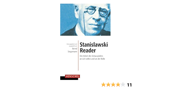 Stanislawski Reader Die Arbeit Des Schauspielers An Sich Selbst Und An Der Rolle Amazon De Konstantin S Stanislawski Bernd Stegemann Bucher