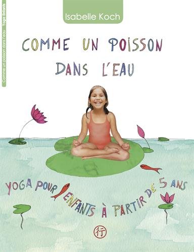 Download Comme un poisson dans l'eau : Yoga pour enfants à partir de 5 ans Download Comme un poisson dans l'eau : Yoga pour enfants à partir de 5 ans