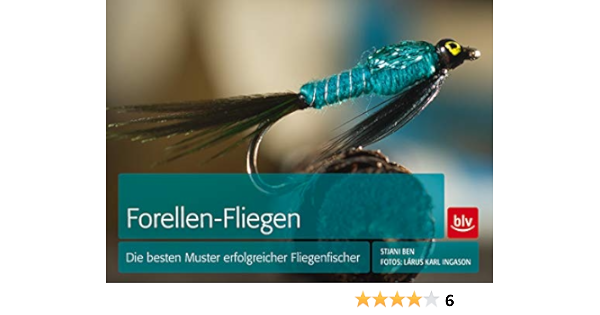 Forellen Fliegen Die Besten Muster Erfolgreicher Fliegenfischer Amazon De Ben Stjani Eiber Hans Bucher