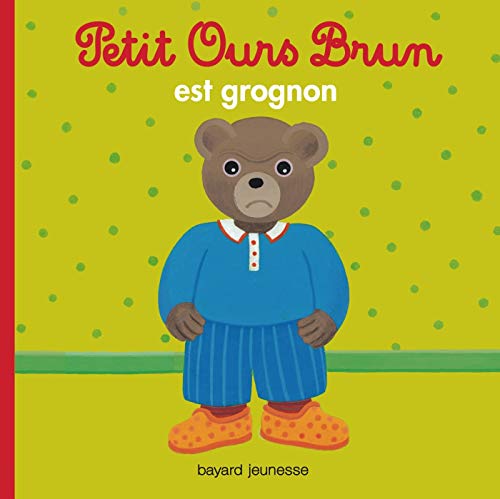 Petit Ours Brun est grognon Petit Ours Brun est grognon