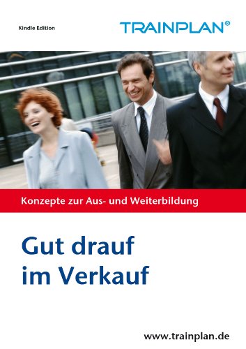 TRAINPLAN -Gut drauf im Verkauf - auch in schwierigen Zeiten gut verkaufen
