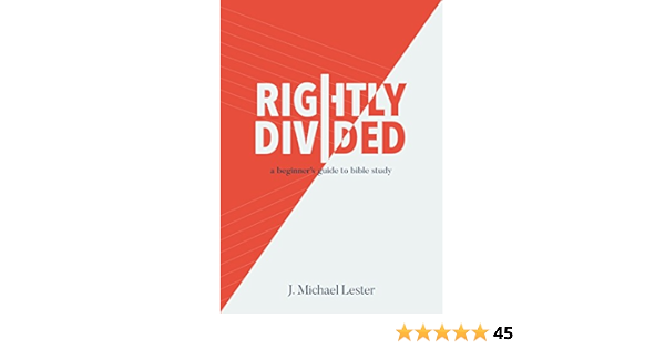 Rightly Divided A Beginner S Guide To Bible Study Ebook Lester J Michael Amazon Co Uk Kindle Store