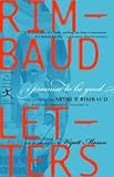 Image de I Promise to Be Good: The Letters of Arthur Rimbaud: 2 (Modern Library Classics)