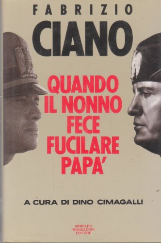 Quando il nonno fece fucilare papà Quando il nonno fece fucilare papà