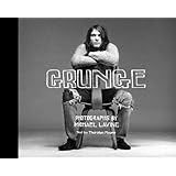 Grunge: Photographs by Michael Lavine