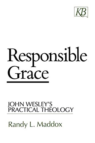 Responsible Grace: John Wesley's Practical Theology (Kingswood Series) por Randy L. Maddox