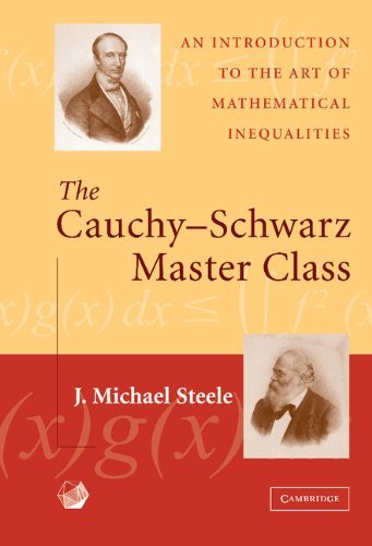 Download The Cauchy-Schwarz Master Class: An Introduction to the Art of Mathematical Inequalities (MAA Problem Books) by J. Michael Steele (2004-04-26) Download The Cauchy-Schwarz Master Class: An Introduction to the Art of Mathematical Inequalities (MAA Problem Books) by J. Michael Steele (2004-04-26)
