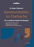 Kommunikation ist Chefsache: Die 10 goldenen Regeln für Manager by 