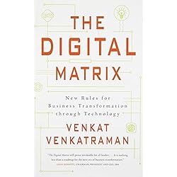 The Digital Matrix: New Rules for Business Transformation Through Technology