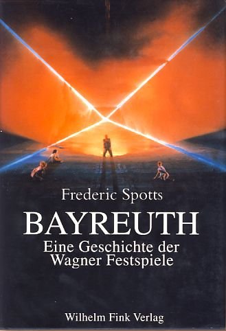 Bayreuth: Eine Geschichte der Wagner-Festspiele