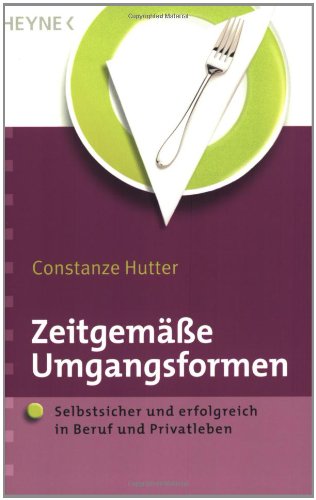 Download Zeitgemäße Umgangsformen: Selbstsicher und erfolgreich in Beruf und Privatleben Download Zeitgemäße Umgangsformen: Selbstsicher und erfolgreich in Beruf und Privatleben
