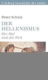 Der Hellenismus: Der Hof und die Welt (Beck Paperback 6153) by 