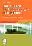 100 Minuten für Anforderungsmanagement: Kompaktes Wissen nicht nur für Projektleiter und Entwickler by 