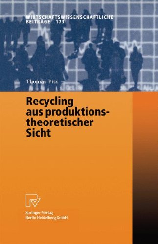 Recycling aus produktionstheoretischer Sicht (Wirtschaftswissenschaftliche Beiträge Bd. 173)