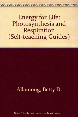 Preisvergleich Produktbild Energy for Life: Photosynthesis and Respiration (Self-teaching Guides)