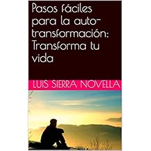 Pasos fÃ¡ciles para la auto-transformaciÃ³n: Transforma tu vida