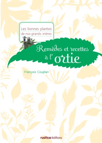 Remèdes et recettes à l'ortie Remèdes et recettes à l'ortie