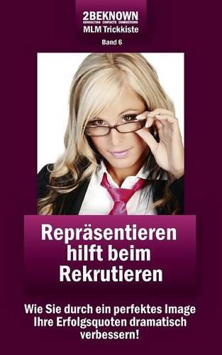 Download REKRU-TIER MLM Trickkiste Band 6: Repräsentieren hilft beim Rekrutieren: Wie Sie durch ein perfektes Image Ihre Erfolgsquoten dramatisch verbessern! Download REKRU-TIER MLM Trickkiste Band 6: Repräsentieren hilft beim Rekrutieren: Wie Sie durch ein perfektes Image Ihre Erfolgsquoten dramatisch verbessern!
