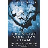 The Great Abolition Sham: The True Story of the End of the British Slave Trade
