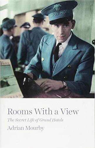 Rooms With a View: The Secret Life of Great Hotels