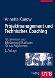 Projektmanagement und Technisches Coaching: Faktenwissen und Schlüsselqualifikationen für das Projektteam (Uni-Taschenbücher L) by 