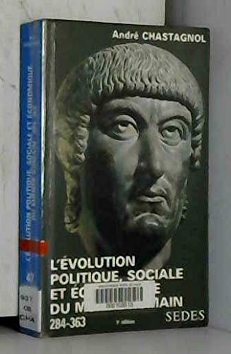 L'Evolution politique, sociale et économique du monde romain, de Dioclétien à Julien, 284-363 L'Evolution politique, sociale et économique du monde romain, de Dioclétien à Julien, 284-363