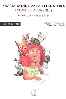 ¿Hacia dónde va la literatura infantil y juvenil?: Un enfoque multidisciplinar