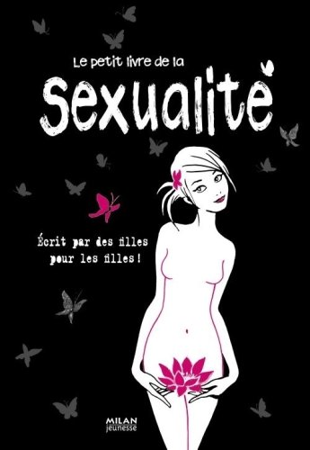couverture de : Le petit livre de la sexualit&eacute;: &eacute;crit par des filles pour...