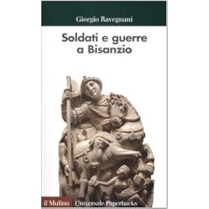 Soldati e guerre a Bisanzio. Il secolo di Giustiniano