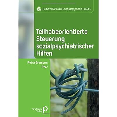 [PDF] Teilhabeorientierte Steuerung sozialpsychiatrischer Hilfen: Fuldaer Schriften zur Gemeindepsychiatrie KOSTENLOS DOWNLOAD