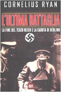 L'ultima battaglia. La fine del Terzo Reich e la caduta di Berlino