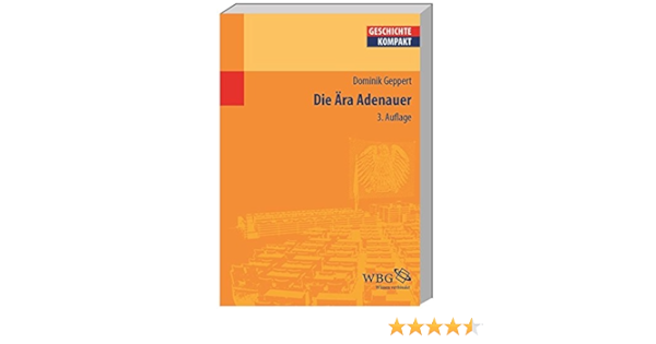 Die Ara Adenauer Geschichte Kompakt Amazon De Dominik Geppert Bucher
