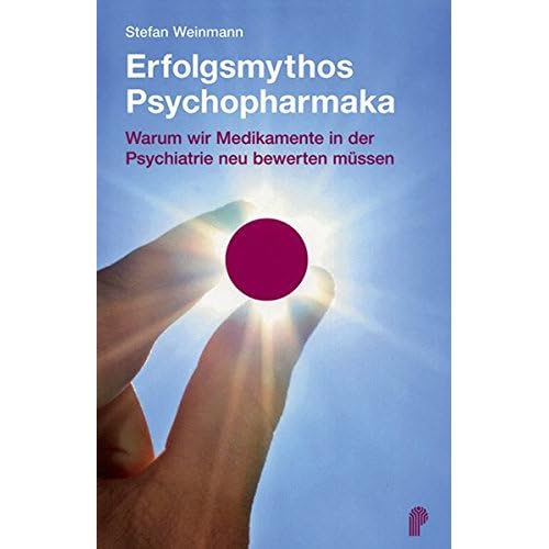 Pdf Erfolgsmythos Psychopharmaka Warum Wir Medikamente In Der Psychiatrie Neu Bewerten Mussen Kostenlos Download Bucher Online Download Kostenlos 26